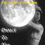 The Light Of The Moon - Direct To You