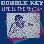 Life Is The Rhythm (Club Mix) - Double Key