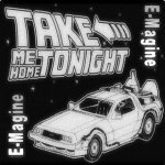 Take Me Home Tonight (Original Radio Mix) - E-Magine