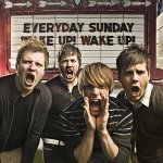 Wake Up! Wake Up! - Everyday Sunday