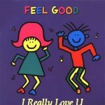 I Really Love You (Feel Good Club Mix) - Feel Good