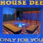 Only For You (Housekeeper Mix) - House Dee