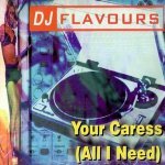 Your Caress (All I Need) (Original Mix) - K.U.R.K & DJ Flavours