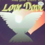 Say You Want Me (Original Version) - Love Dove