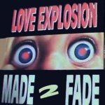 Love Explosion (Radio Edit) - Made 2 Fade