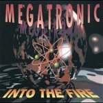 Into The Fire (Radio Mix) - Megatronic
