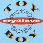 Cry 4 Love (Single Edit) - Toy Boy